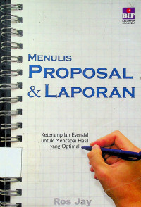 MENULIS PROPOSAL & LAPORAN: Keterampilan Esensial untuk Mencapai Hasil yang Optimal